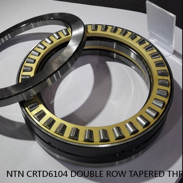NTN CRTD6104 DOUBLE ROW TAPERED THRUST ROLLER BEARINGS #1 small image